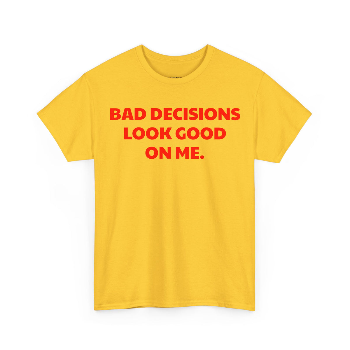 Bad Decisions Look Good On Me T-Shirt