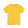 Too Pretty For A Job T-Shirt