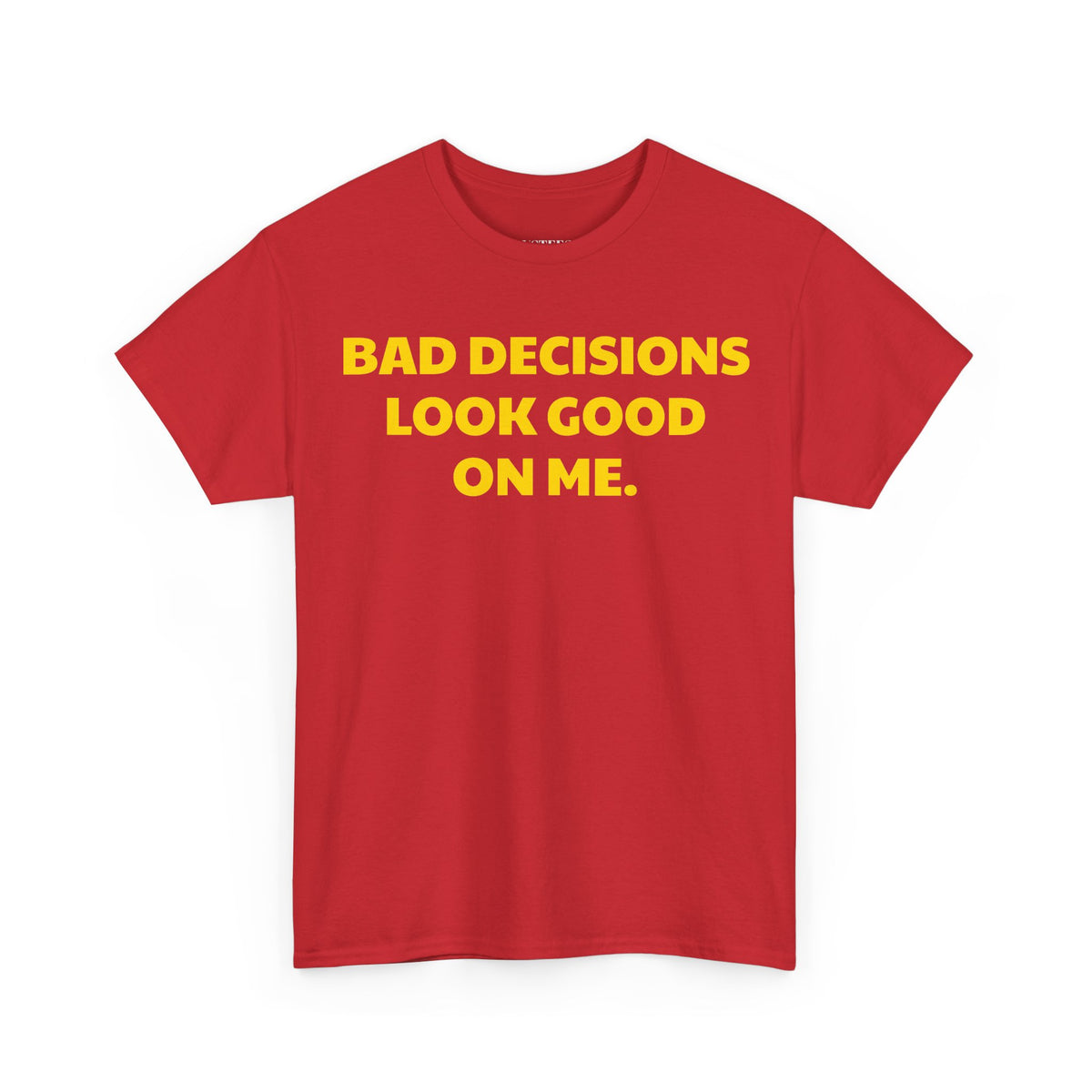 Bad Decisions Look Good On Me T-Shirt